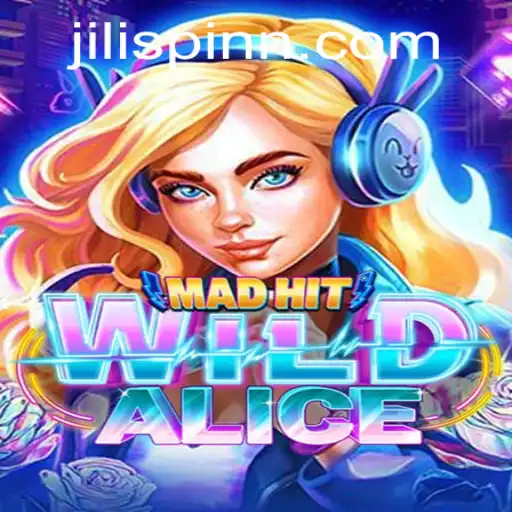 Exploring the Thrills of MadHitWildAlice at JiliSpin.com