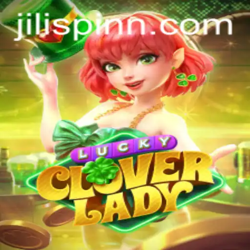 Unlock Adventure and Fortune with LuckyCloverLady on JiliSpin.com